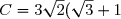 C = 3\sqrt{2} ( \sqrt{3} + 1) - ( \sqrt{2} + 1)(\sqrt{2} + 2)